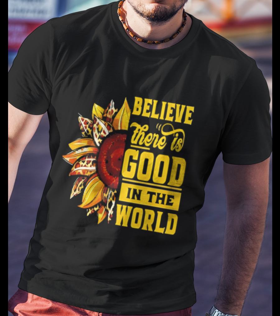 Sunflower Believe There's Good In The World Bright Positive Vibes T-Shirt