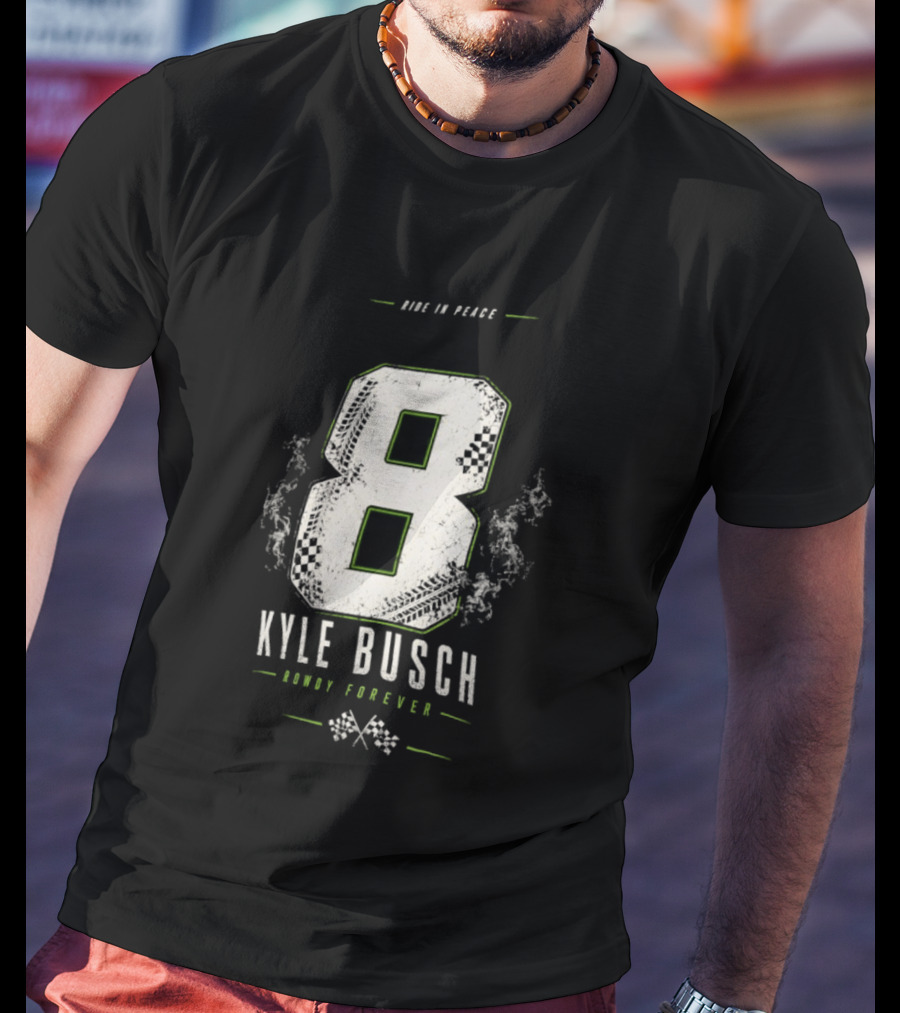 Kyle Busch 8 Rowdy Forever Ride In Peace T-Shirt