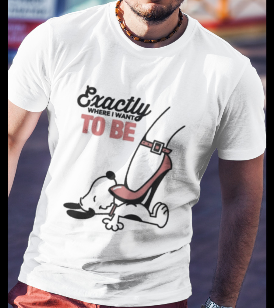 Cartoon Dog And Red Heel Exactly To Be Where I Want To Be T-Shirt