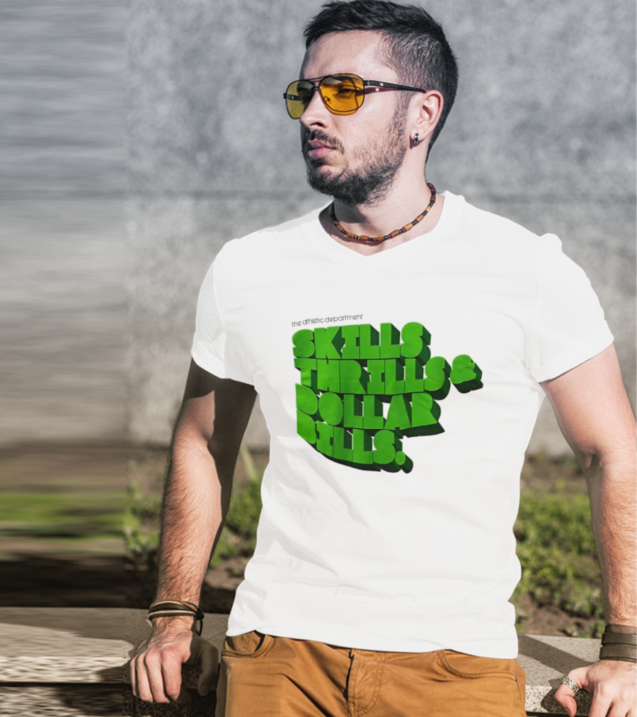 The Athletic Department Skills Thrills And Dollar Bills T-Shirt