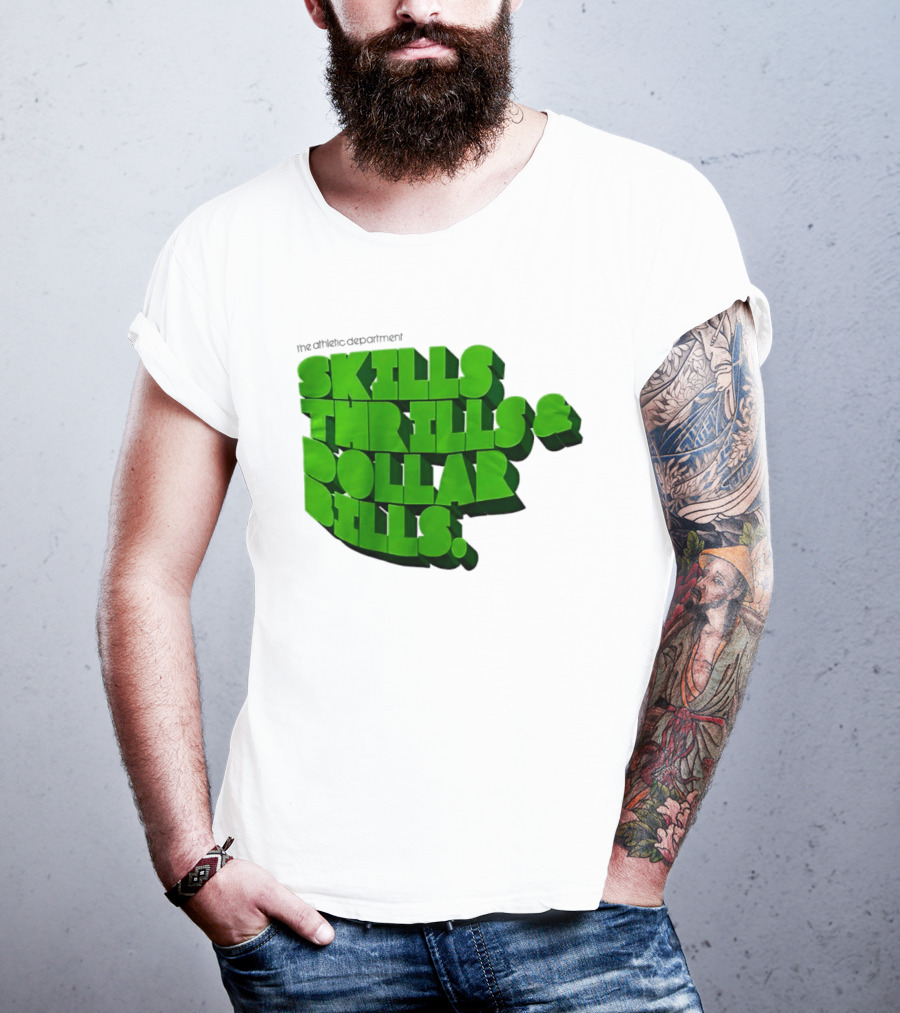 The Athletic Department Skills Thrills And Dollar Bills T-Shirt