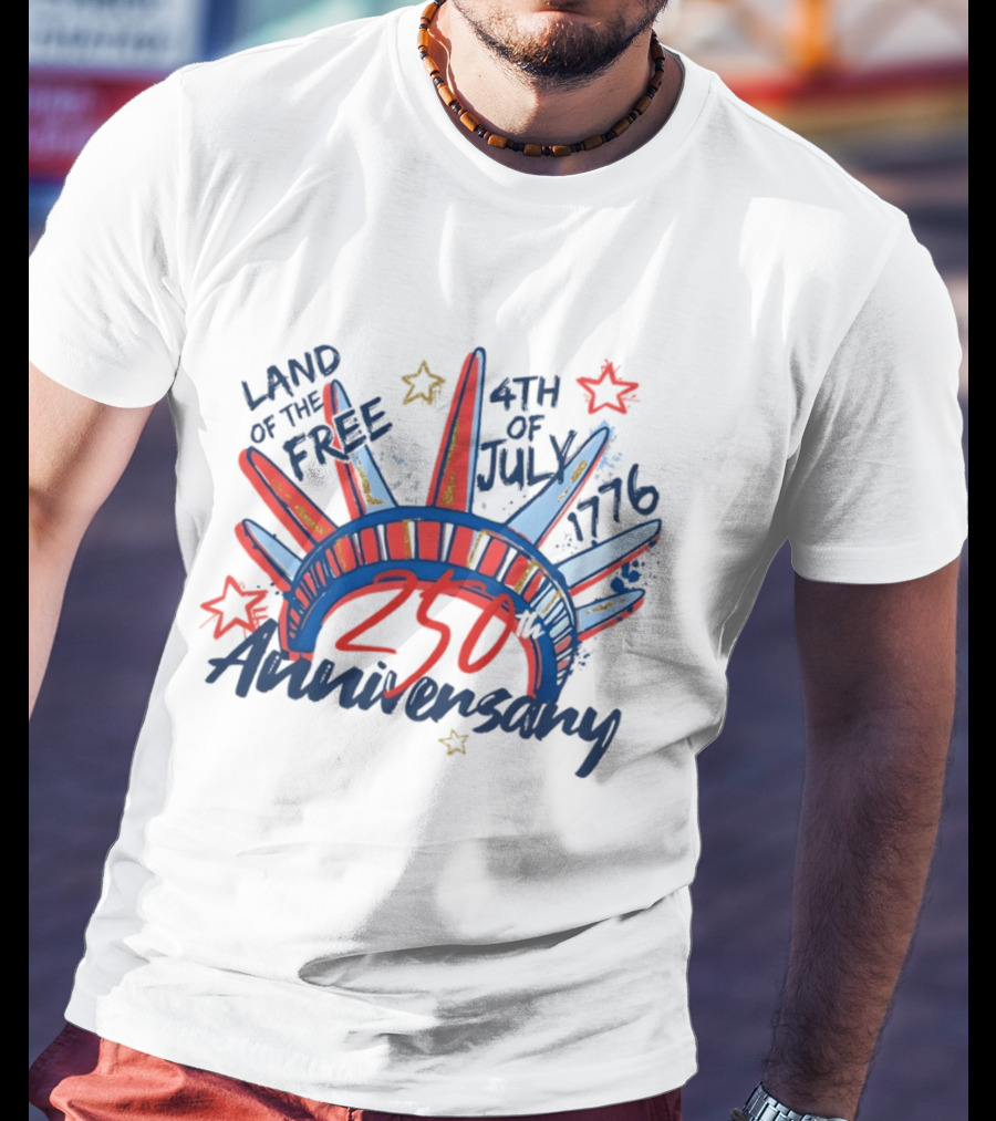 Land Of The Free Statue Of Liberty 4th Of July 1776 250th Anniversary Celebration T-Shirt