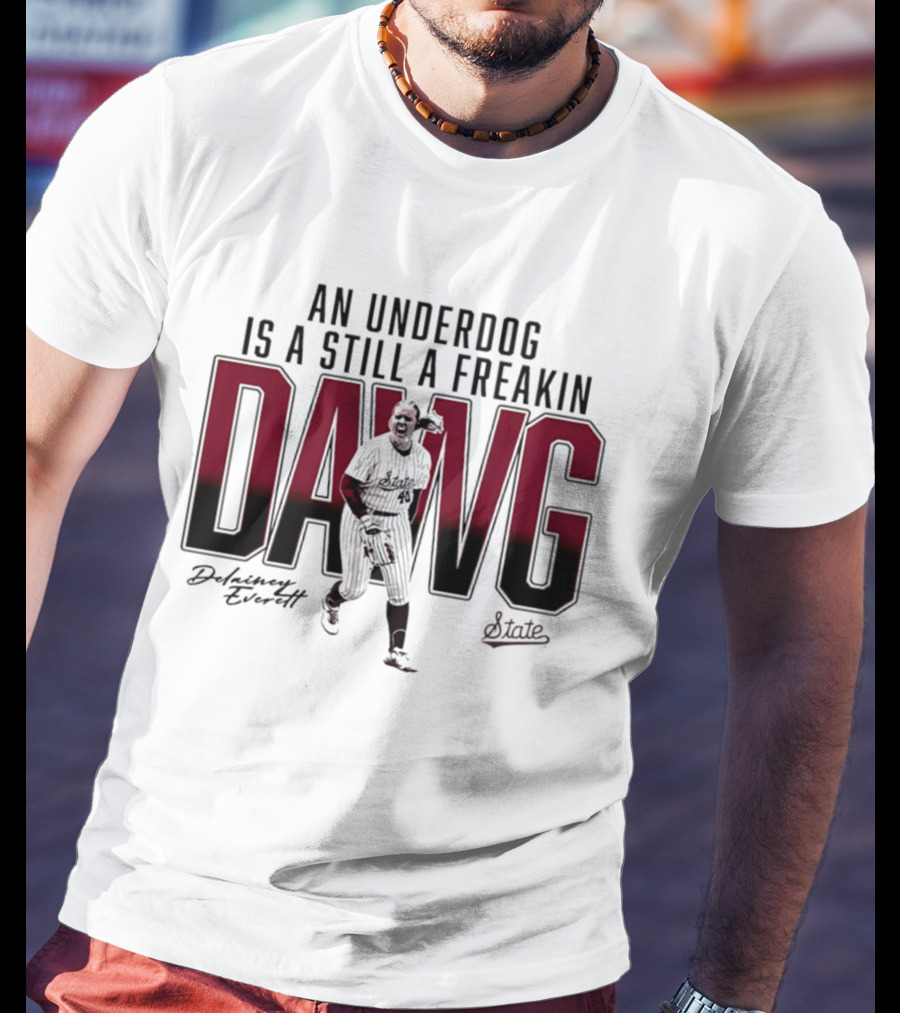 An Underdog Is Still A Freakin Dawg Delainey Everett Mississippi State Softball T-Shirt