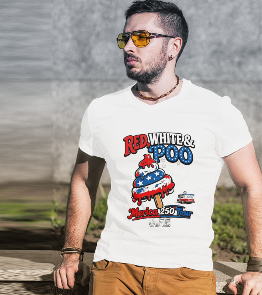 Red White And Poo Merica 250 Tour Dude Wipes T-Shirt