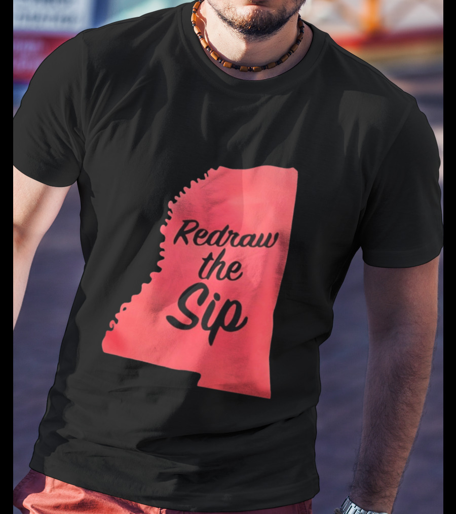 Redraw The Sip Mississippi T-Shirt