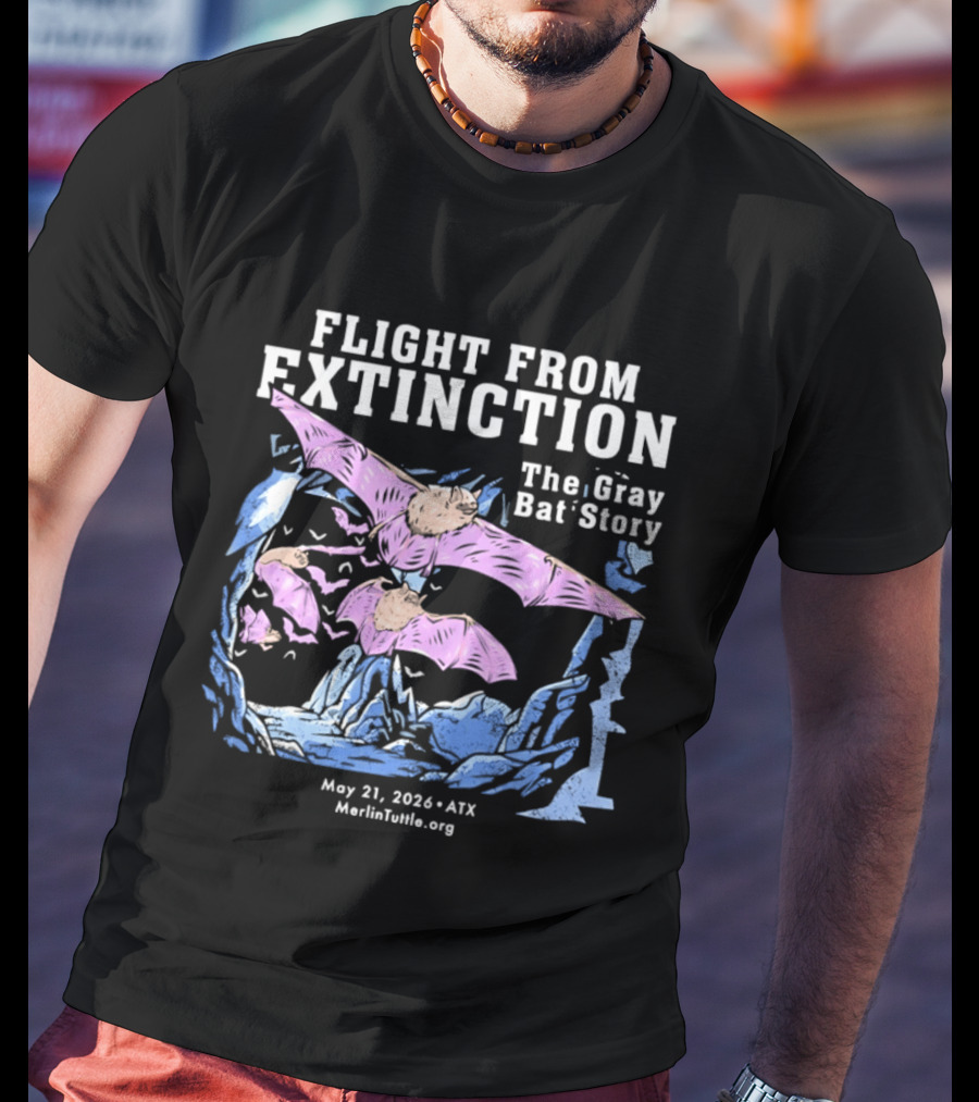 Flight From Extinction The Gray Bat Story May 21 2024 ATX MerlinTuttle.org T-Shirt
