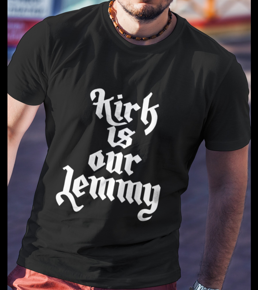 Kirk Is Our Lemmy Vintage Bold Gothic Lettering T-Shirt