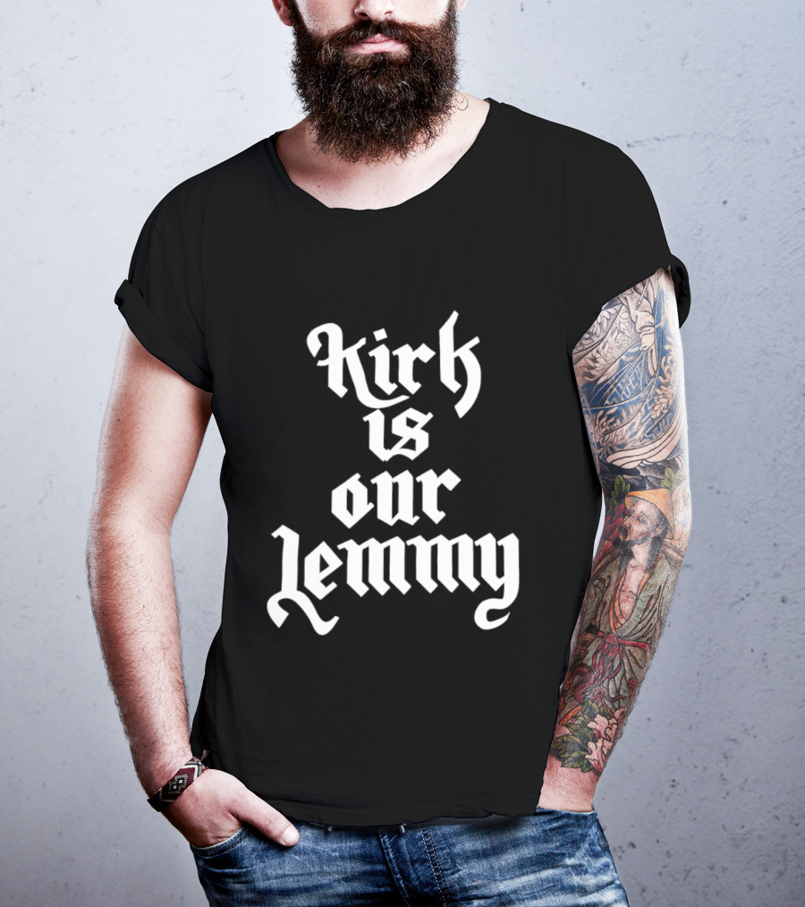 Kirk Is Our Lemmy Vintage Bold Gothic Lettering T-Shirt
