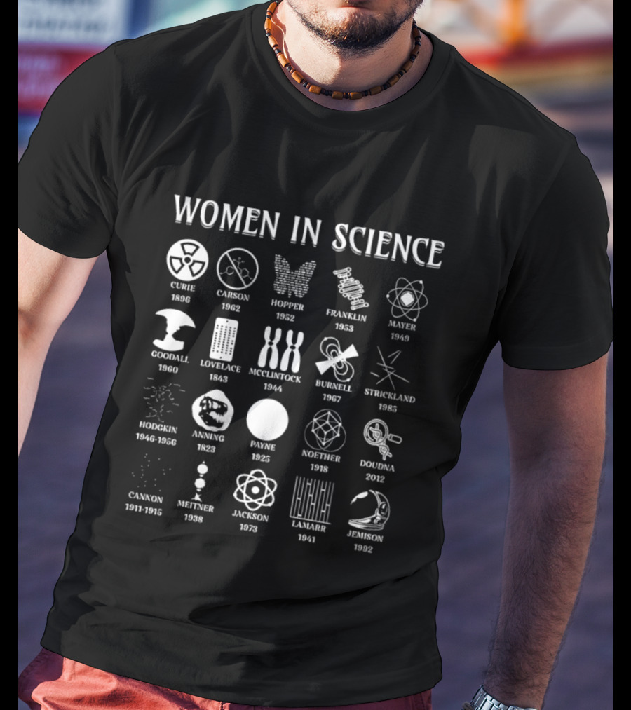 Women In Science Celebrating Curie Franklin Goodall Lovelace Armstrong Hopper Rubin Strickland T-Shirt