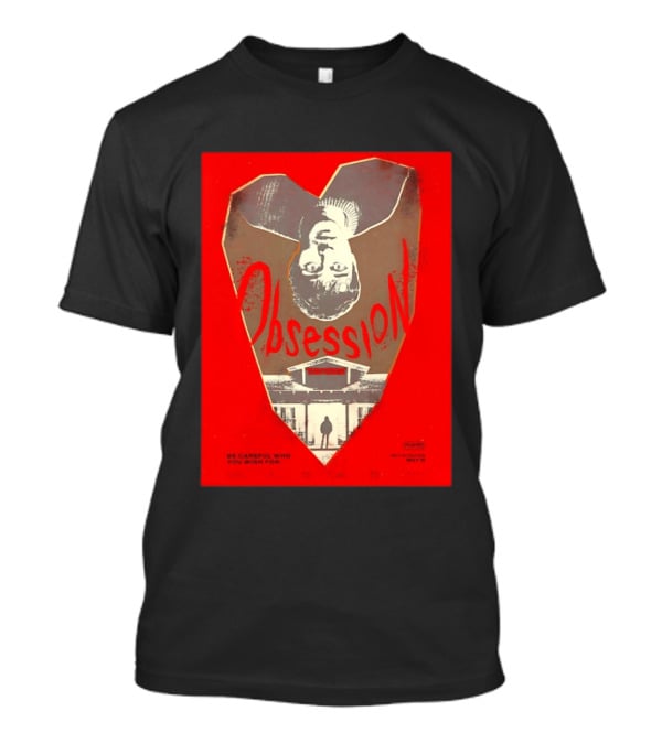 Obsession Movie Be Careful Who You Wish For T-Shirt