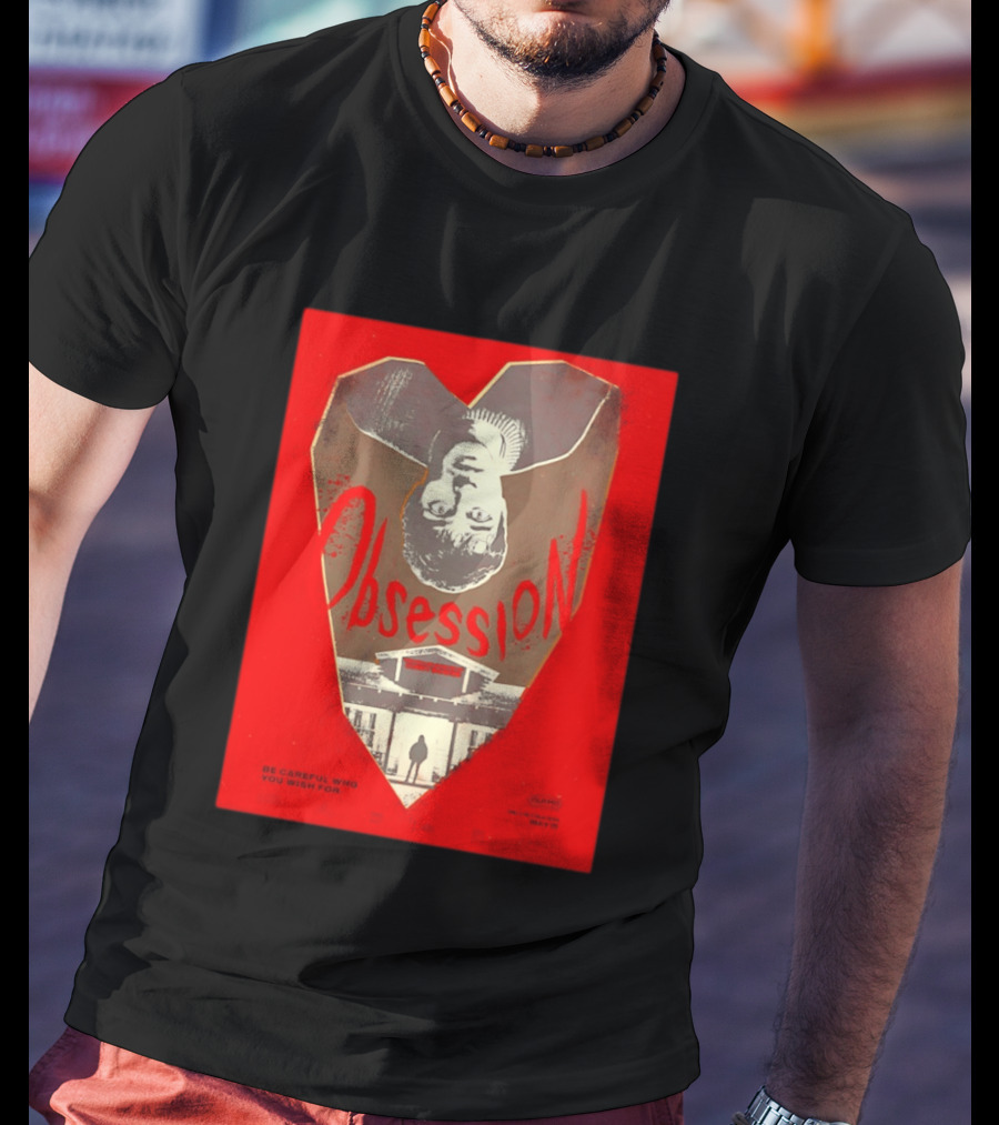 Obsession Movie Be Careful Who You Wish For T-Shirt