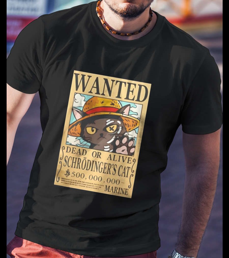 Wanted Dead Or Alive Schrödinger's Cat 500000000 Marine One Piece Hat Kitty T-Shirt