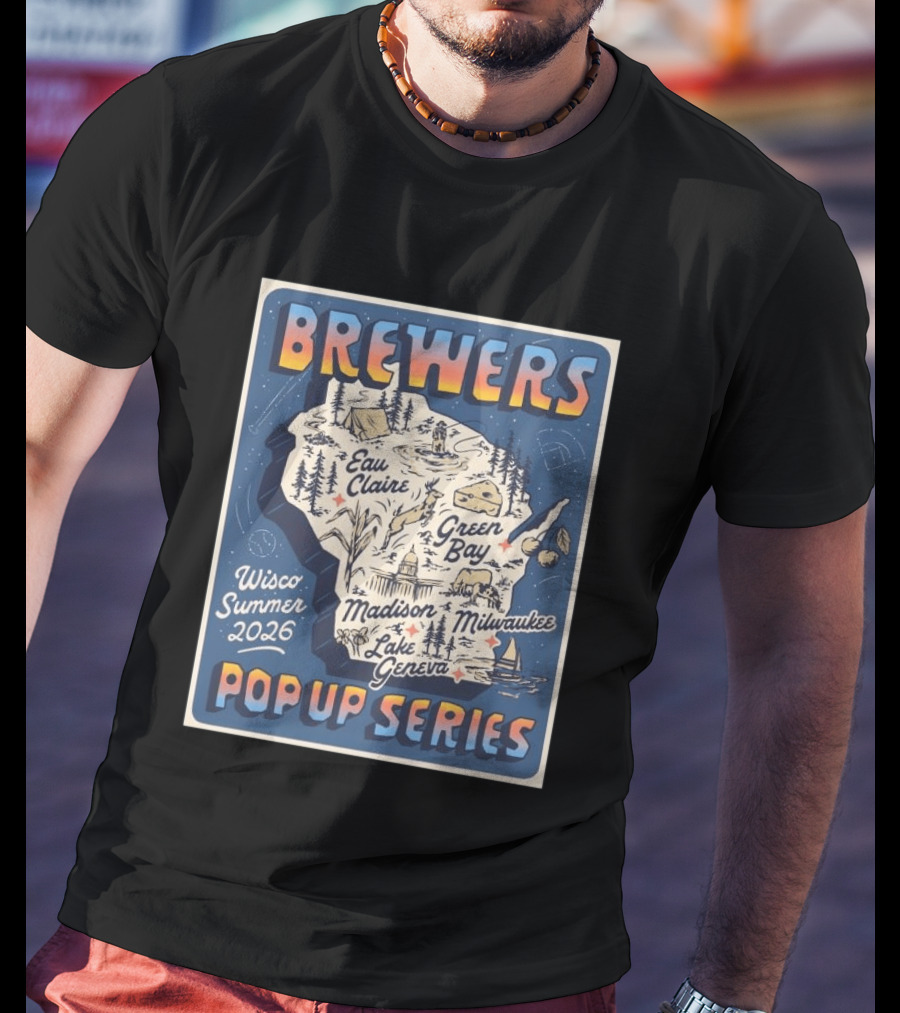 Brewers Wisco Summer 2026 Eau Claire Green Bay Madison Milwaukee Lake Geneva Pop Up Series T-Shirt