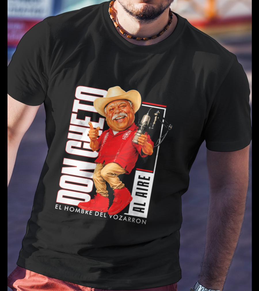 Don Cheto Al Aire El Hombre Del Vozarron Character Image T-Shirt