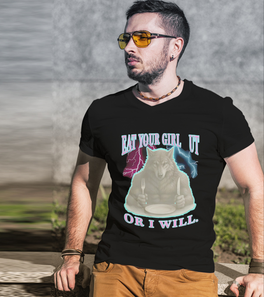 Eat Your Girl Out Or I Will Wolf Lightning T-Shirt