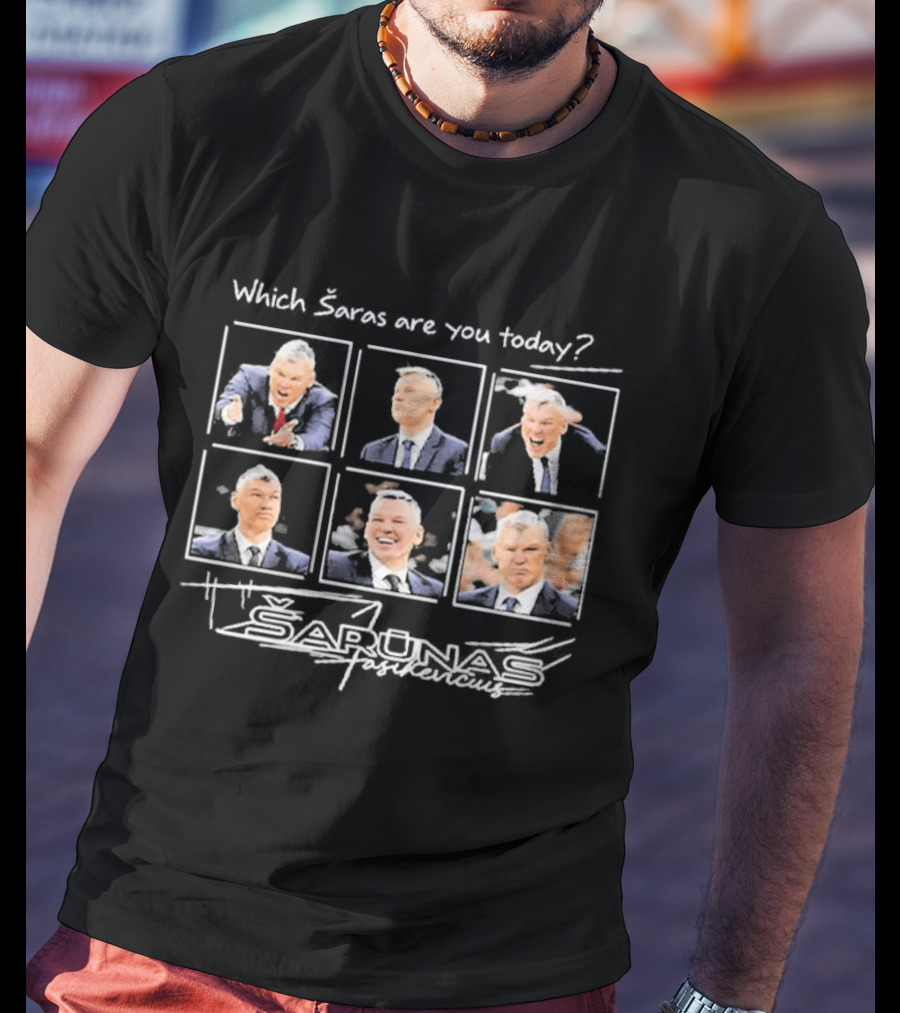 Which Šaras Are You Today Šarūnas Basketball Coach Expressions T-Shirt