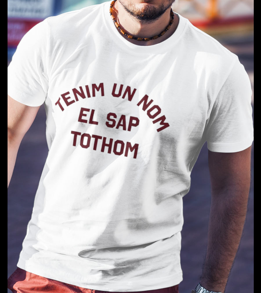 FC Barcelona Tenim Un Nom El Sap Tothom T-Shirt