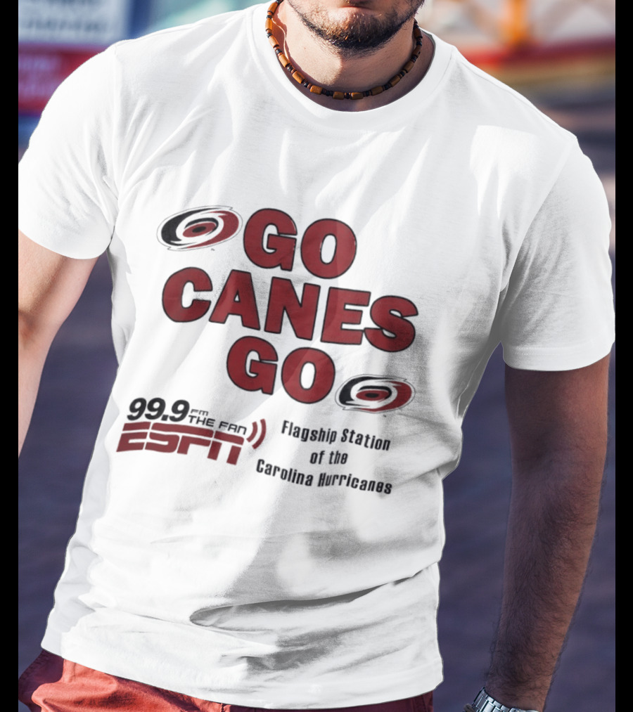 Go Canes Go 99.9 The Fan ESPN Flagship Station Of The Carolina Hurricanes T-Shirt