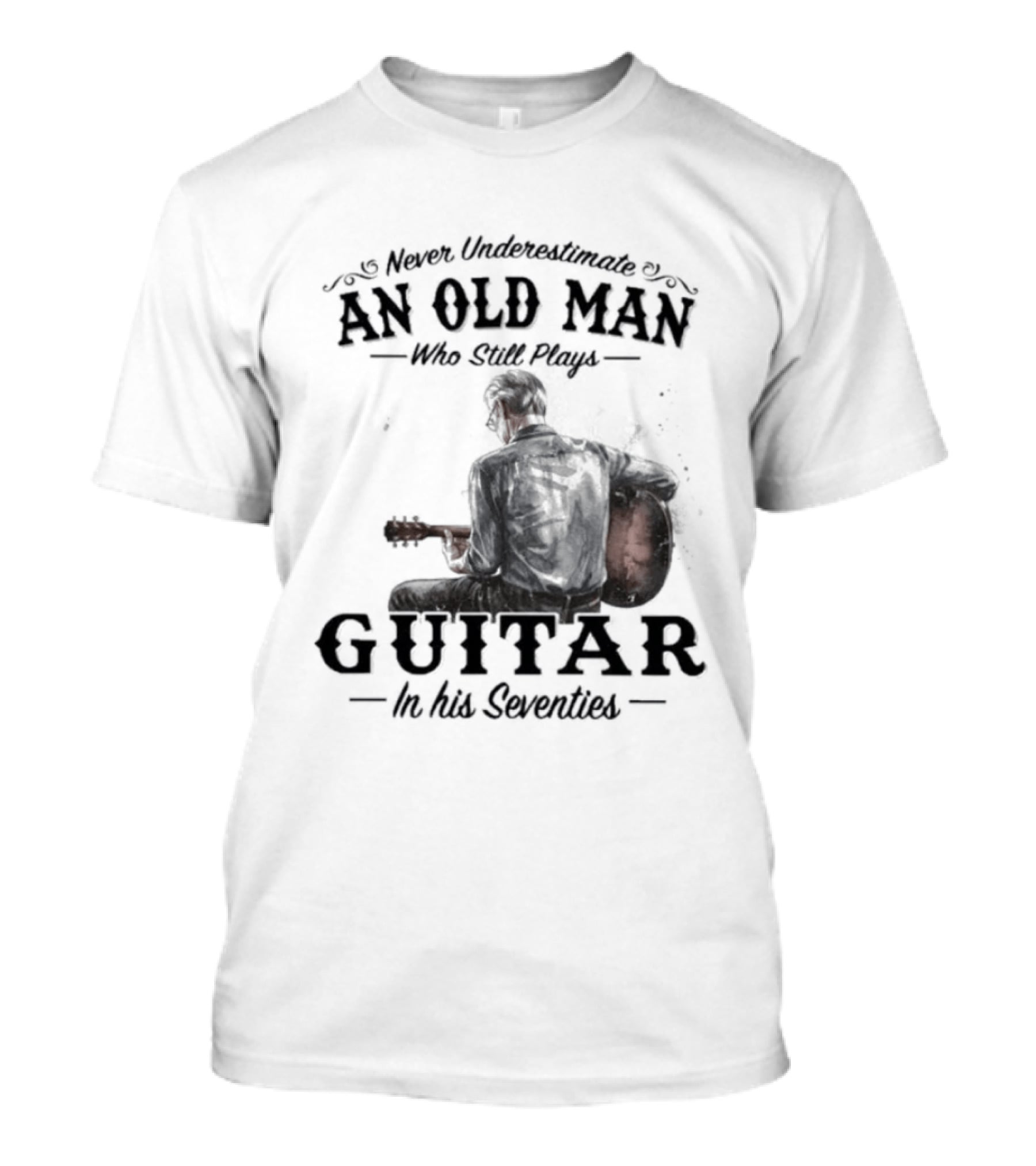 Never Underestimate An Old Man Playing Guitar In His Seventies T-Shirt