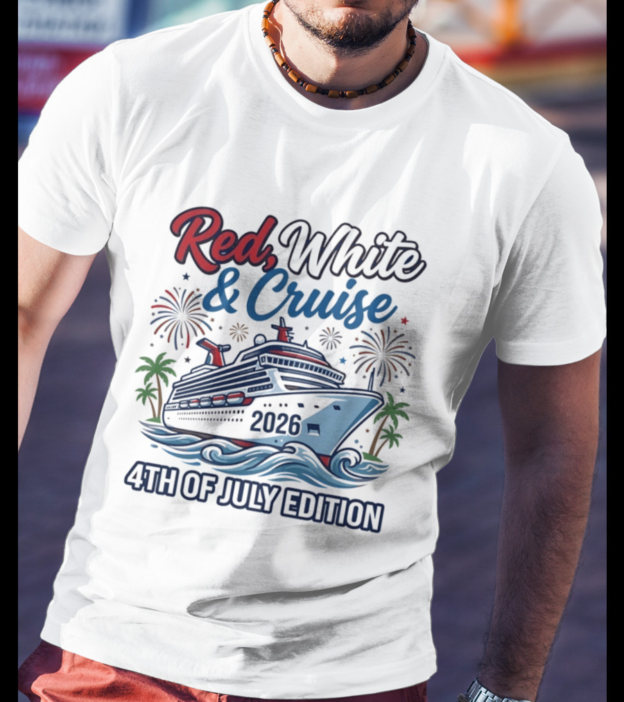 Red White And Cruise 2026 4th Of July Edition T-Shirt