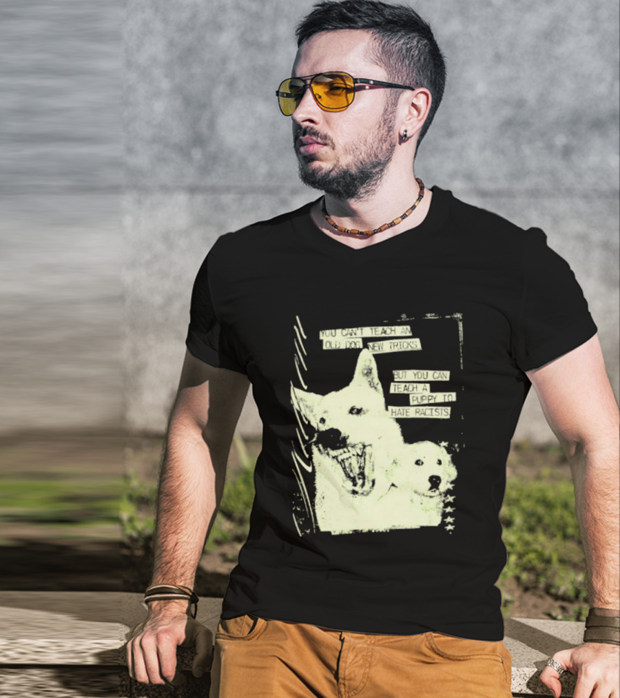 Old Dog New Tricks Puppy Hate Racists T-Shirt