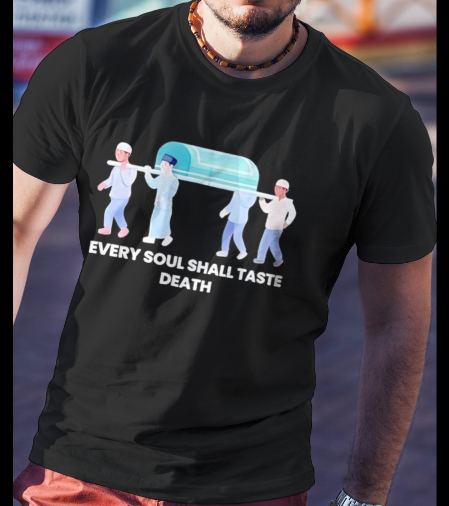 Every Soul Shall Taste Death Islamic Funeral Procession T-Shirt