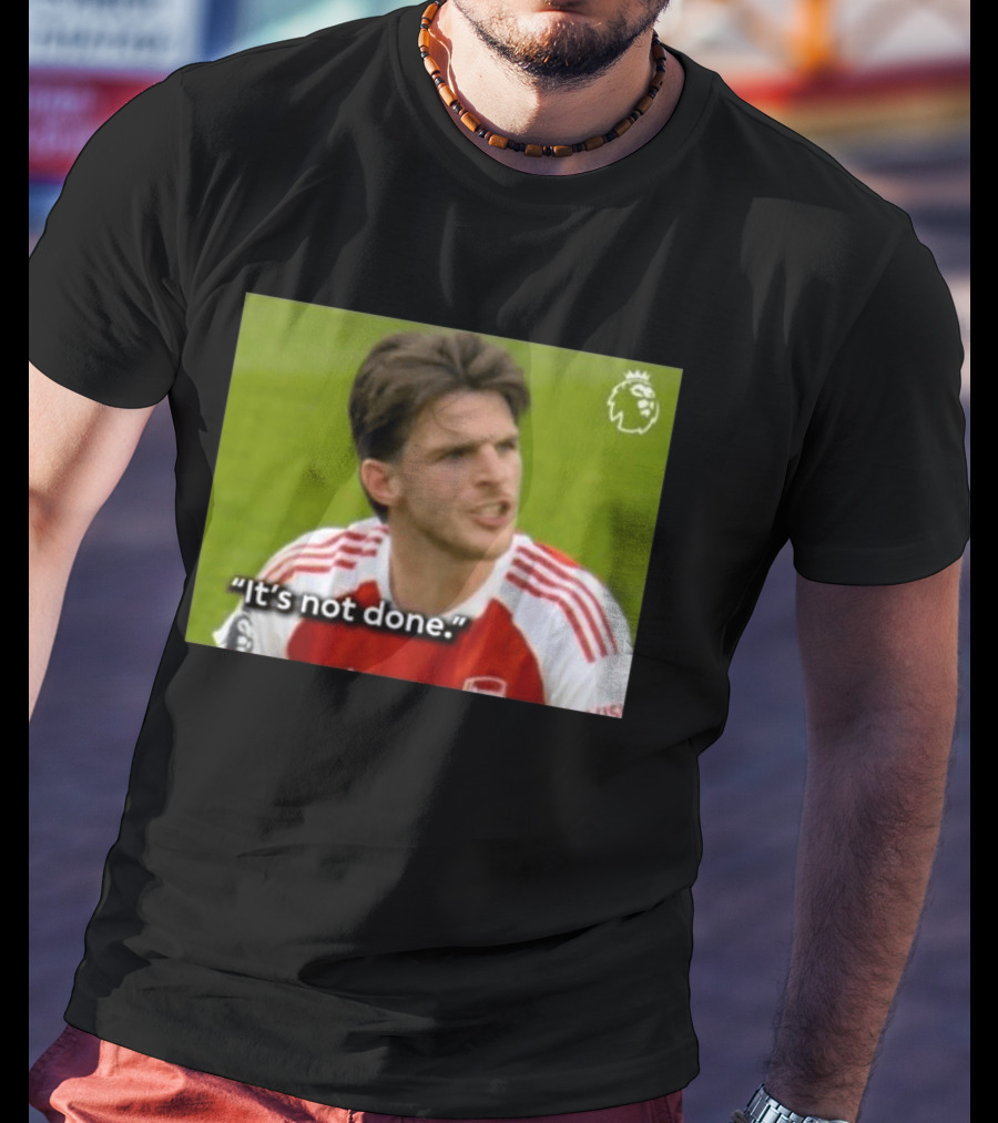 Declan Rice It's Not Done Arsenal Premier League Meme T-Shirt