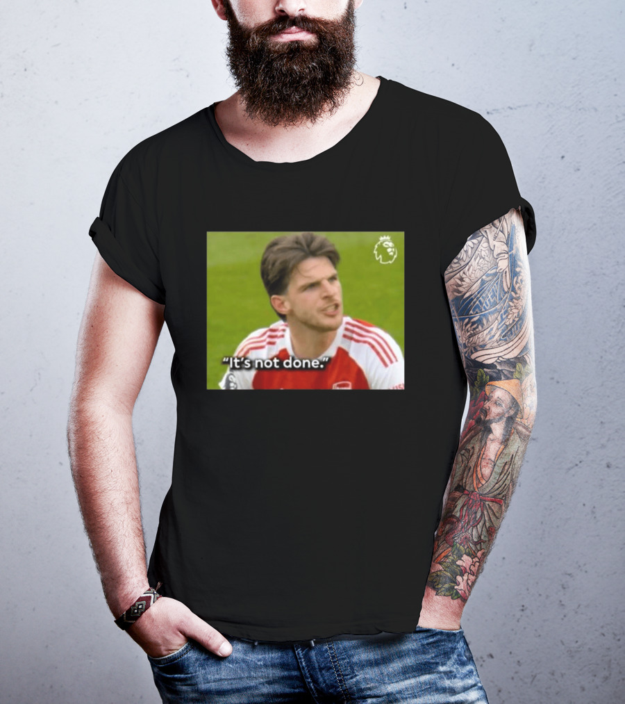 Declan Rice It's Not Done Arsenal Premier League Meme T-Shirt