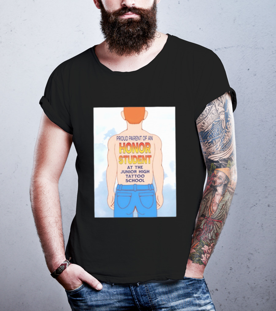 Proud Parent Of An Honor Student At The Junior High Tattoo School T-Shirt