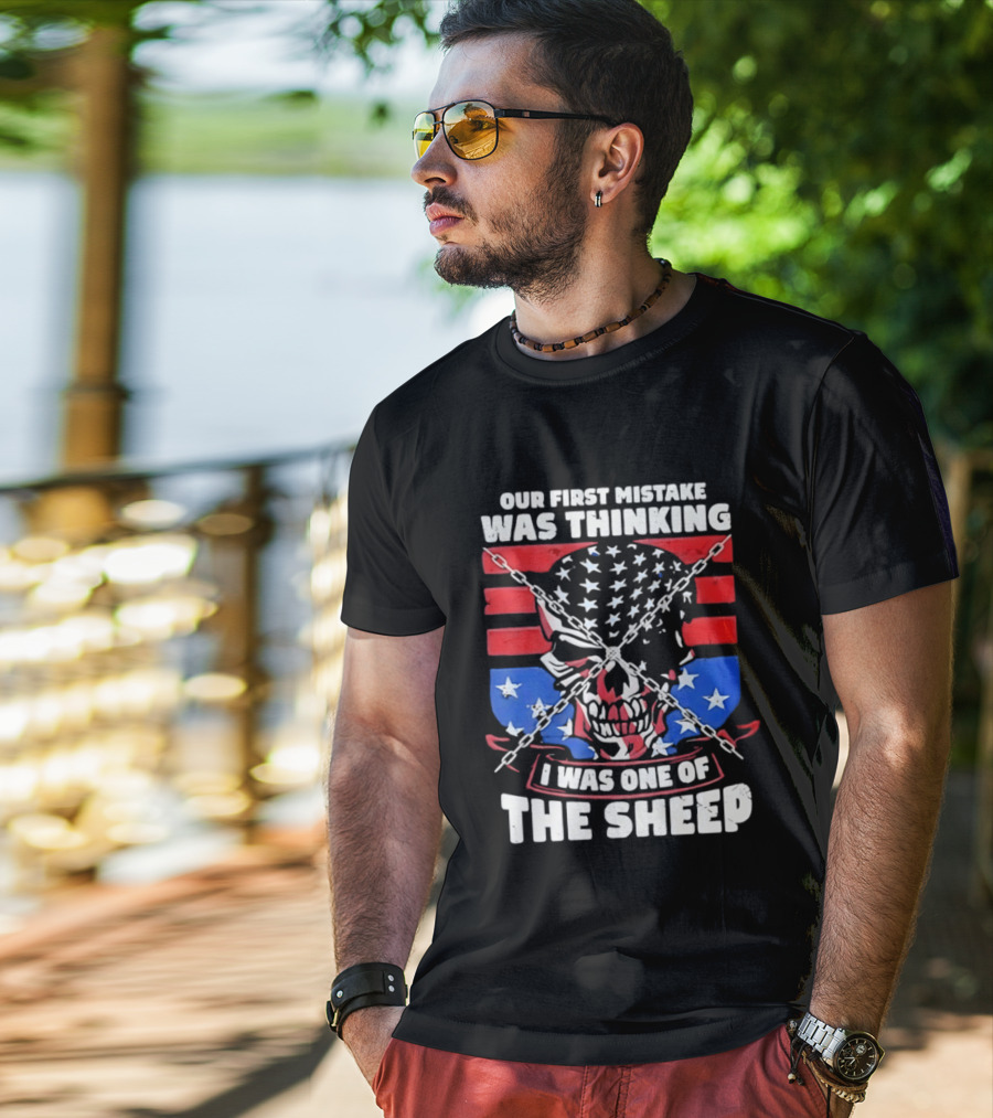 Our First Mistake Was Thinking I Was One Of The Sheep American Flag Skull Chains T-Shirt