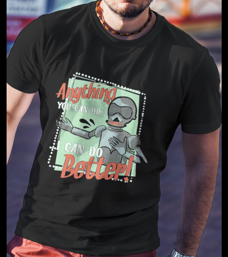 Robot Anything You Can Do I Can Do Better AI Humor T-Shirt