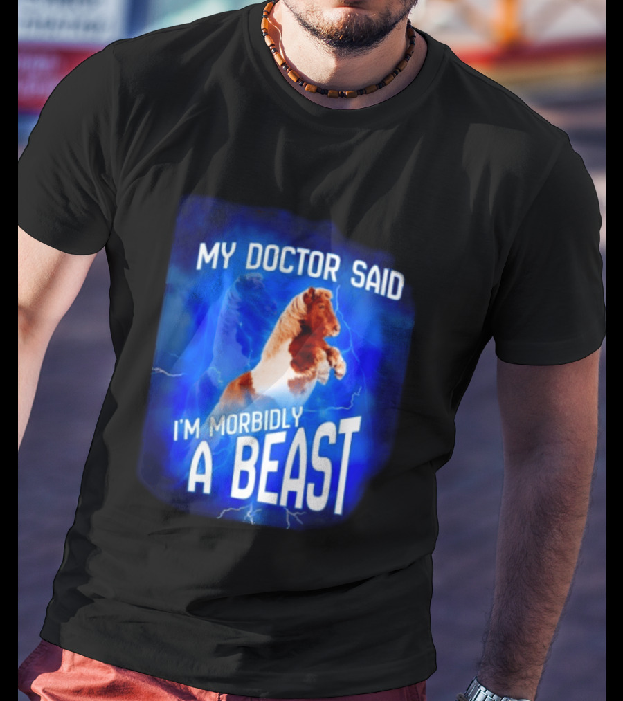 My Doctor Said I'm Morbidly A Beast Shetland Pony Lightning T-Shirt
