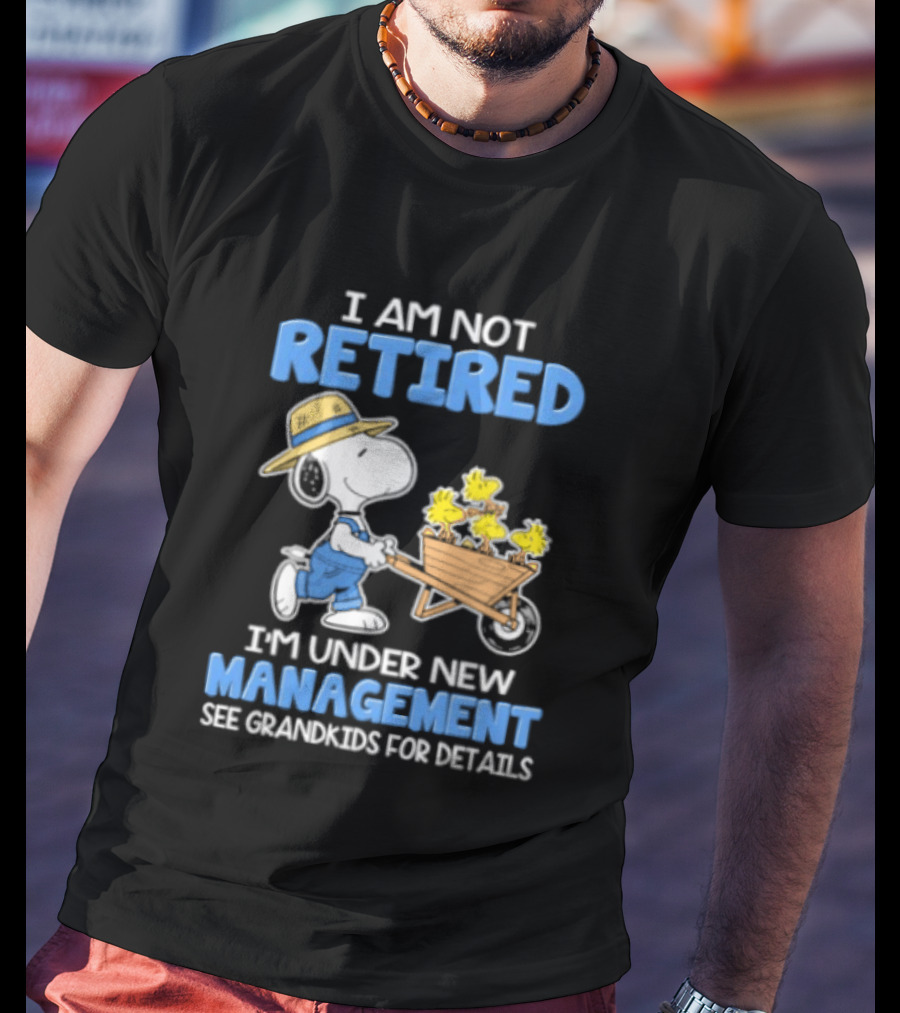 I Am Not Retired Snoopy Under New Management See Grandkids For Details T-Shirt