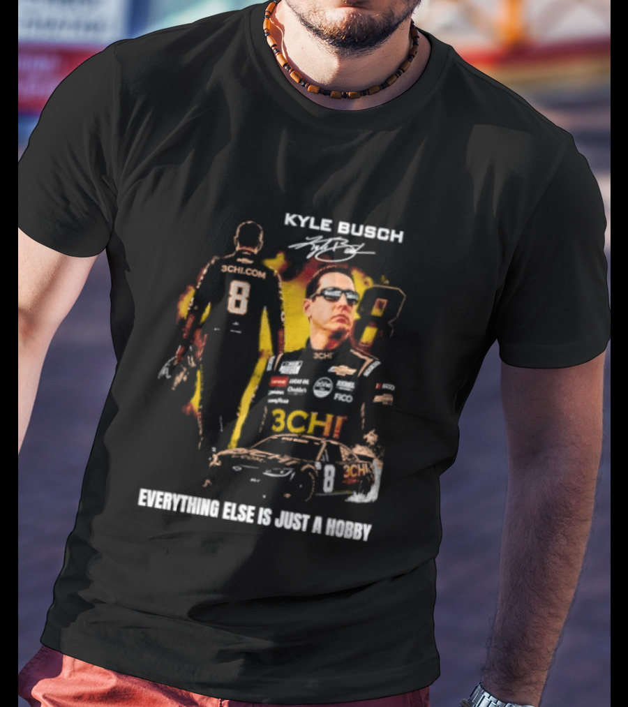 Kyle Busch Signature Number 8 Everything Else Is Just A Hobby T-Shirt
