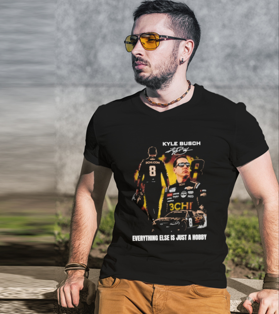 Kyle Busch Signature Number 8 Everything Else Is Just A Hobby T-Shirt