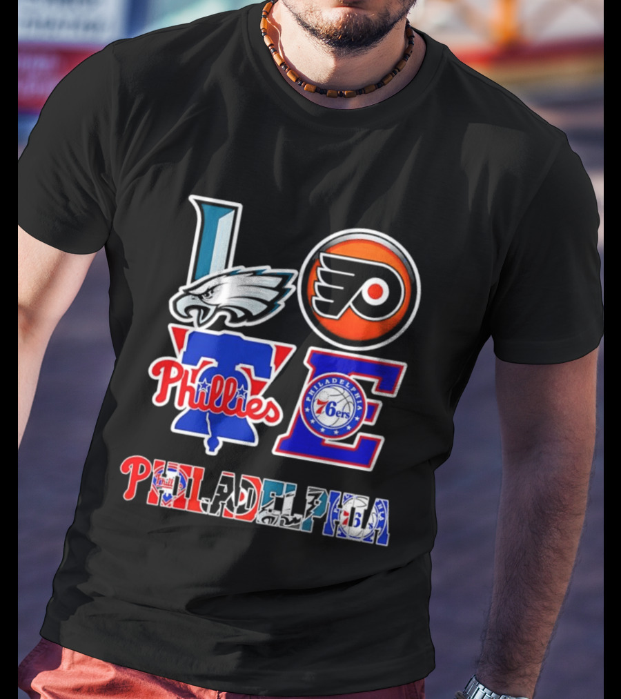 Philadelphia Eagles Flyers Phillies 76ers Love Philadelphia T-Shirt