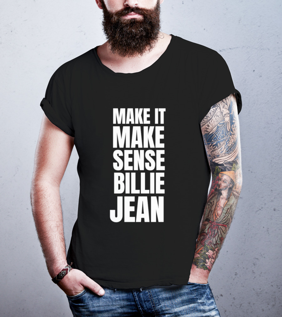 Make It Make Sense Billie Jean T-Shirt