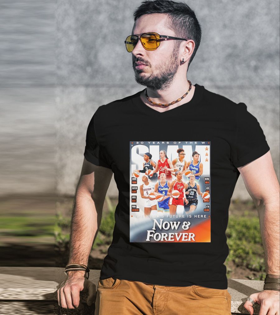 30 Years Of The WNBA Future Is Here Slam Now And Forever T-Shirt