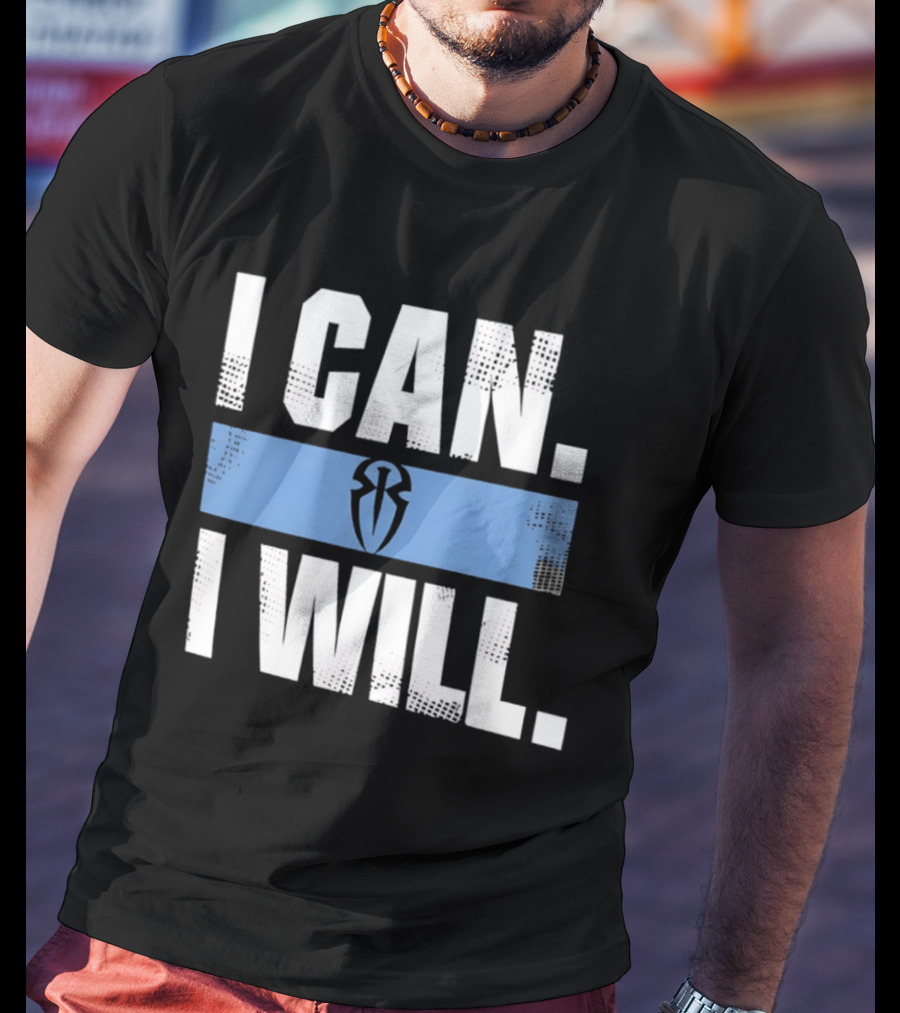 I Can I Will Roman Reigns WWE T-Shirt