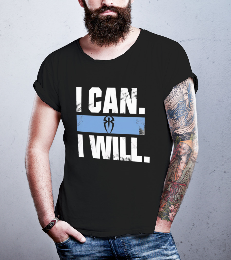 I Can I Will Roman Reigns WWE T-Shirt