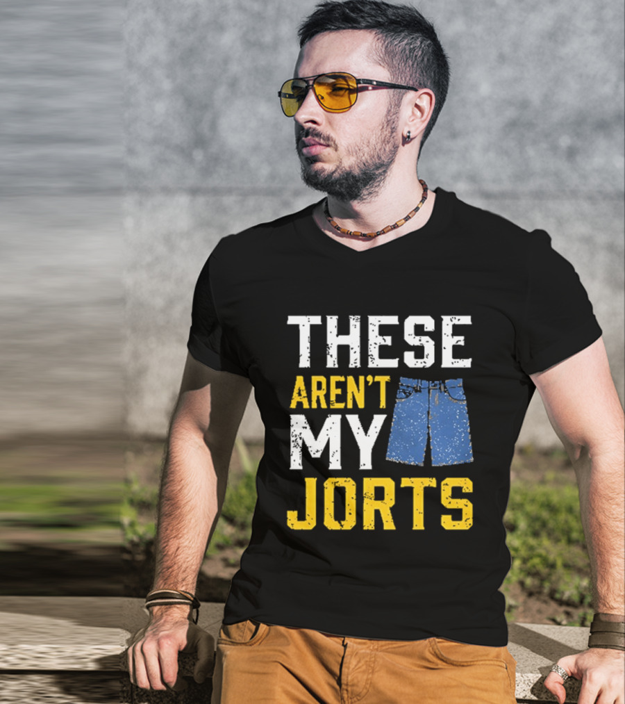 These Aren't My Jorts Denim Humor T-Shirt