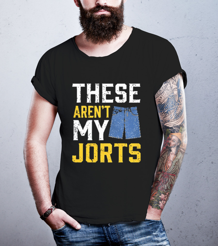 These Aren't My Jorts Denim Humor T-Shirt