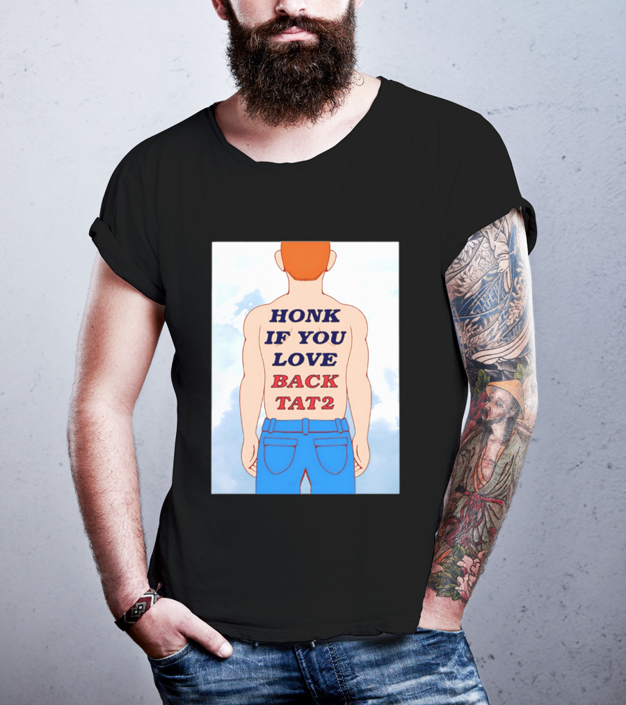 Honk If You Love Back Tat 2 Text On Cartoon Back Tattoo T-Shirt