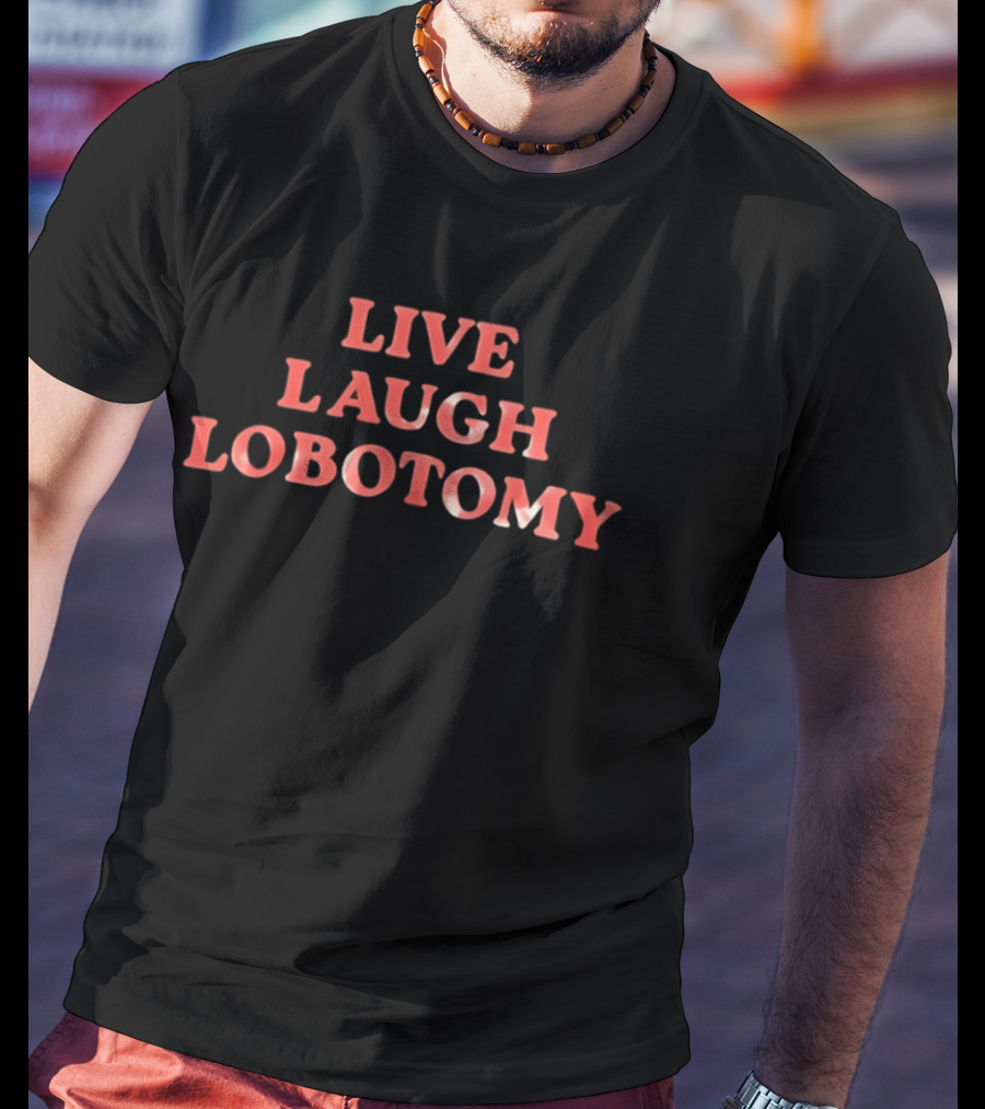 Live Laugh Lobotomy Vintage Humor T-Shirt