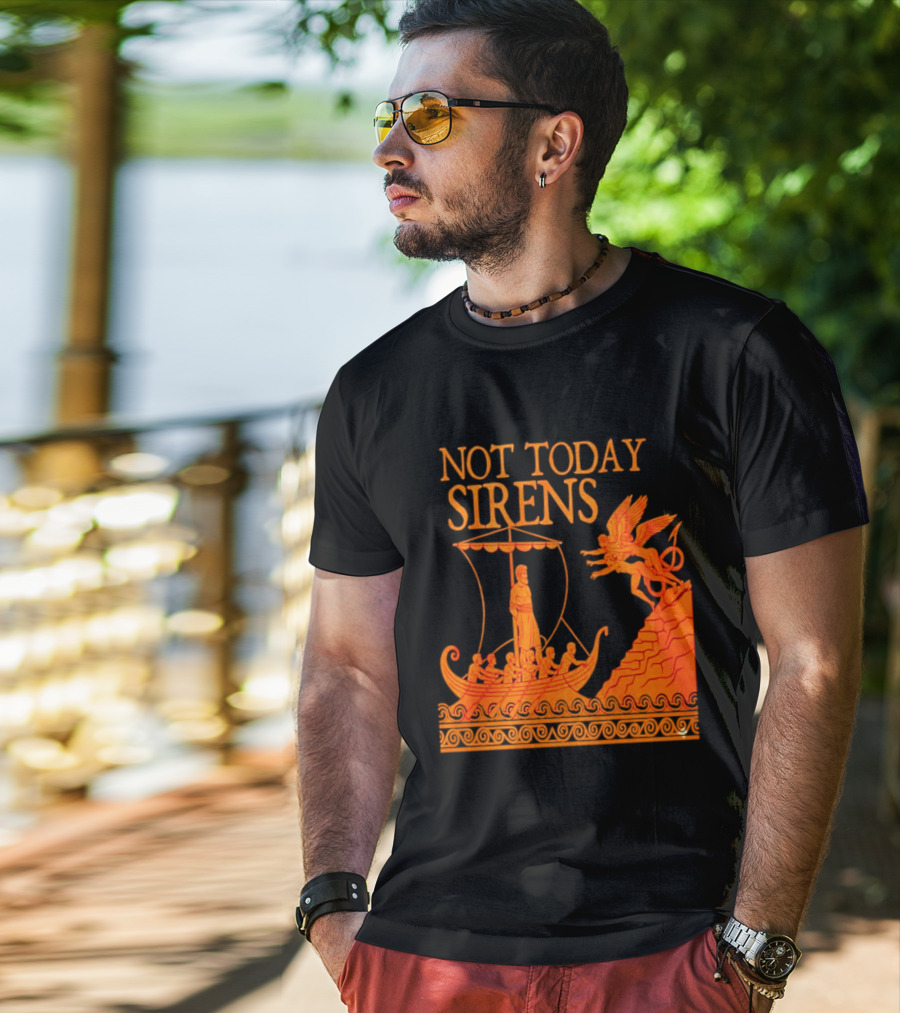 Not Today Sirens Odysseus The Odyssey Ancient Greek Epic Ship Scene T-Shirt