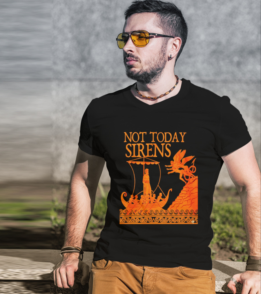 Not Today Sirens Odysseus The Odyssey Ancient Greek Epic Ship Scene T-Shirt