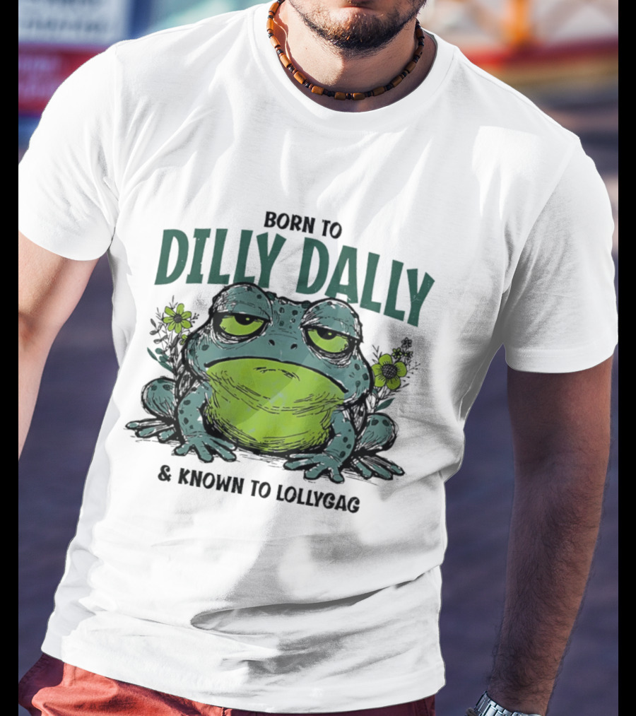 Born To Dilly Dally Known To Lollygag Frog Cartoon With Flowers T-Shirt