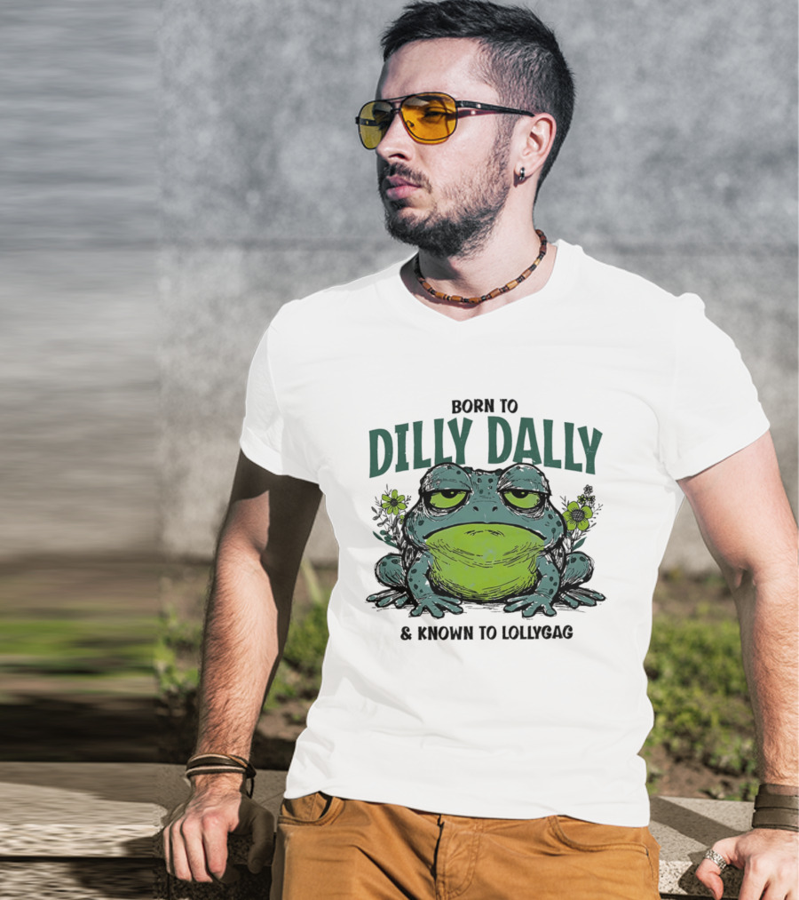 Born To Dilly Dally Known To Lollygag Frog Cartoon With Flowers T-Shirt