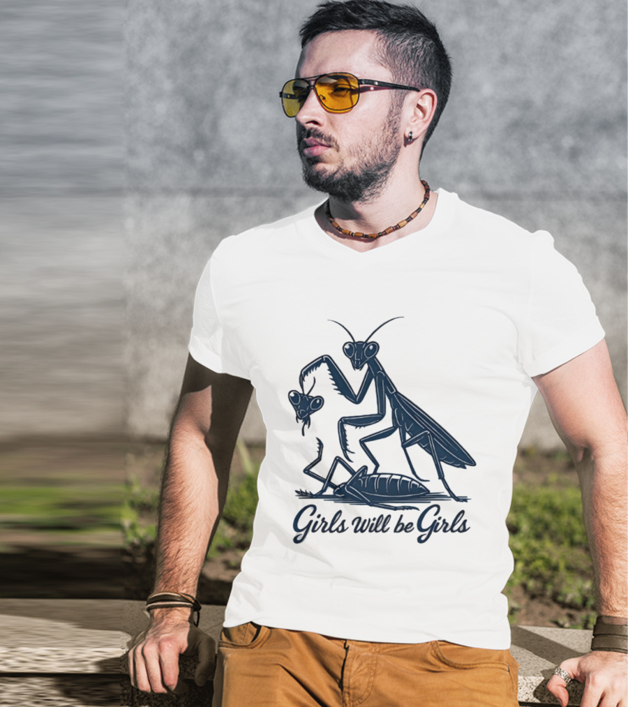 Girls Will Be Girls Mantis Praying Mantis Decapitation T-Shirt