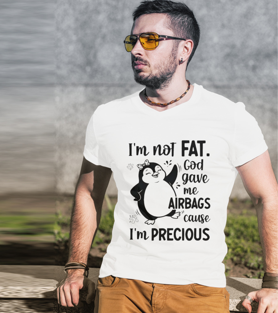 I'm Not Fat God Gave Me Airbags Cause I'm Precious Cartoon Penguin T-Shirt